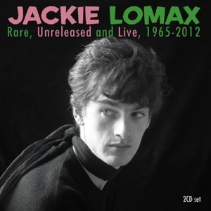 Rare,  Unreleased and Live 1965 - 2012 - Jackie Lomax - Musiikki - ANGEL AIR - 5055011704664 - perjantai 5. heinäkuuta 2019
