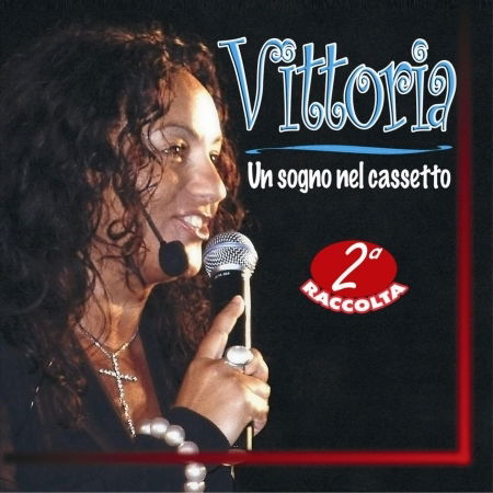 Cover for Vittoria · Un Sogno Nel Cassetto - Seconda Raccolta (CD) (2010)