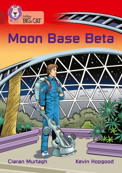 Cover for Ciaran Murtagh · Moon Base Beta: Band 14/Ruby - Collins Big Cat (Paperback Book) (2022)