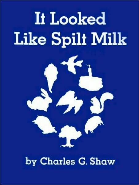 Cover for Charles G. Shaw · It Looked Like Spilt Milk (Hardcover Book) [Reissue edition] (1947)