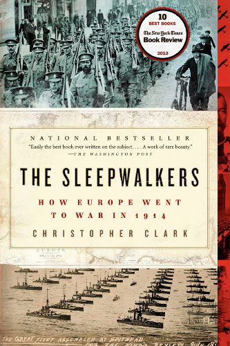 Cover for Christopher Clark · The Sleepwalkers: How Europe Went to War in 1914 (Paperback Book) [Reprint edition] (2014)