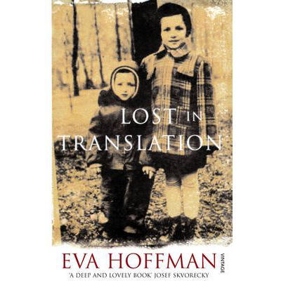 Lost In Translation: A Life in a New Language - Eva Hoffman - Boeken - Vintage Publishing - 9780099428664 - 6 november 2008