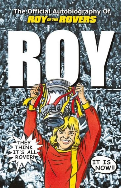 Cover for Roy Race · Roy of the Rovers: The Official Autobiography of Roy of the Rovers (Paperback Bog) (2015)