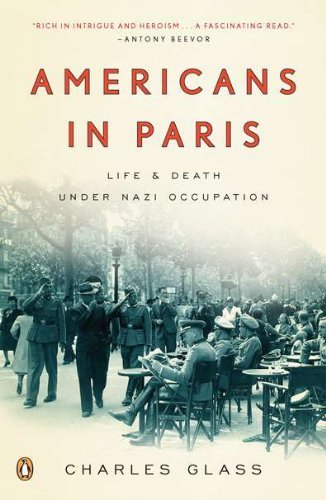 Cover for Charles Glass · Americans in Paris: Life and Death Under Nazi Occupation (Paperback Book) [Reprint edition] (2011)