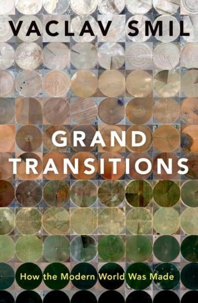 Cover for Smil, Vaclav (Distinguished Professor Emeritus, Distinguished Professor Emeritus, University of Manitoba) · Grand Transitions: How the Modern World Was Made (Hardcover bog) (2021)