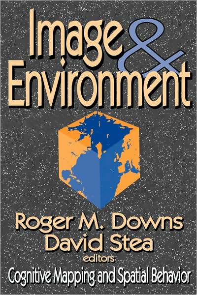 Image and Environment: Cognitive Mapping and Spatial Behavior - David Stea - Livros - Taylor & Francis Inc - 9780202307664 - 31 de março de 2005