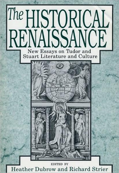 Cover for Heather Dubrow · The Historical Renaissance: New Essays on Tudor and Stuart Literature and Culture - Emersion: Emergent Village resources for communities of faith (Paperback Book) (1988)