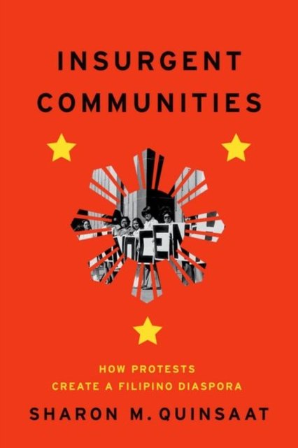 Cover for Sharon M. Quinsaat · Insurgent Communities: How Protests Create a Filipino Diaspora (Hardcover Book) (2024)