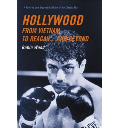 Hollywood from Vietnam to Reagan . . . and Beyond - Robin Wood - Książki - Columbia University Press - 9780231129664 - 10 lipca 2003