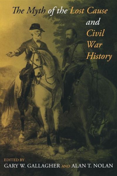 Cover for Gary W. Gallagher · The Myth of the Lost Cause and Civil War History (Paperback Book) (2010)
