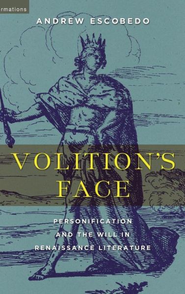 Cover for Andrew Escobedo · Volition's Face: Personification and the Will in Renaissance Literature - ReFormations: Medieval and Early Modern (Hardcover Book) (2017)
