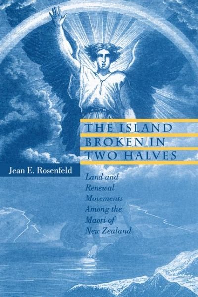 Cover for Jean  E. Rosenfeld · The Island Broken in Two Halves: Land and Renewal Movements Among the Maori of New Zealand - Hermeneutics (Paperback Bog) (1999)