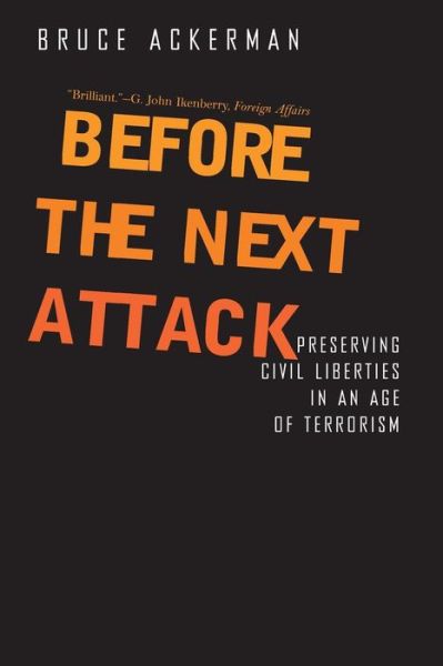 Before the Next Attack: Preserving Civil Liberties in an Age of Terrorism - Bruce Ackerman - Bücher - Yale University Press - 9780300122664 - 31. März 2007