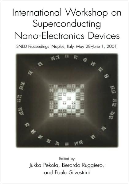 Cover for Jukka Pekola · International Workshop on Superconducting Nano-Electronics Devices: SNED Proceedings, Naples, Italy, May 28-June 1, 2001 (Gebundenes Buch) [2002 edition] (2002)