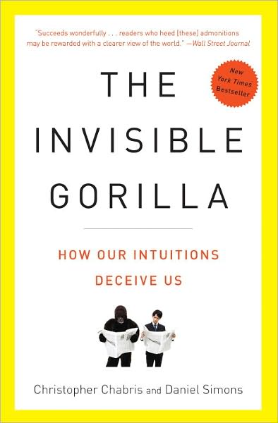 The Invisible Gorilla: How Our Intuitions Deceive Us - Daniel Simons - Książki - Harmony - 9780307459664 - 7 czerwca 2011