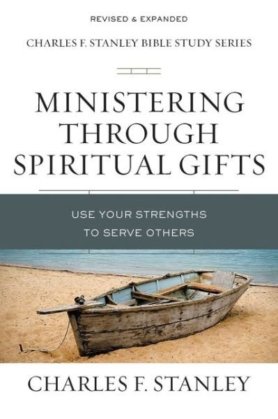 Cover for Charles F. Stanley · Ministering Through Spiritual Gifts: Use Your Strengths to Serve Others - Charles F. Stanley Bible Study Series (Paperback Book) (2020)