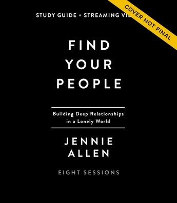Find Your People Bible Study Guide plus Streaming Video: Building Deep Community in a Lonely World - Jennie Allen - Kirjat - HarperChristian Resources - 9780310134664 - torstai 3. maaliskuuta 2022