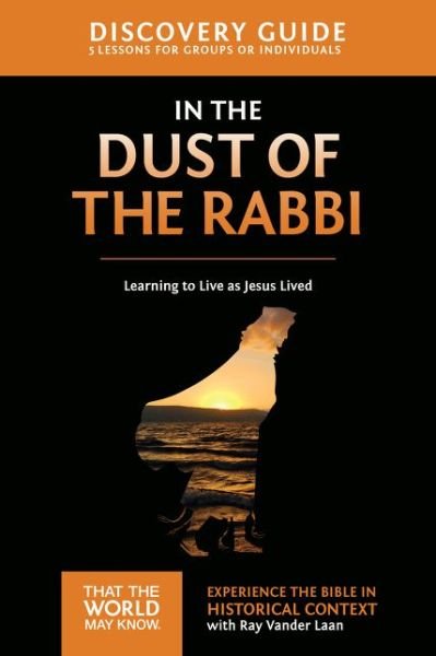 Cover for Ray Vander Laan · In the Dust of the Rabbi Discovery Guide: Learning to Live as Jesus Lived - That the World May Know (Paperback Book) (2015)
