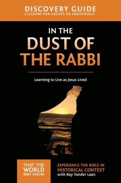 Cover for Ray Vander Laan · In the Dust of the Rabbi Discovery Guide: Learning to Live as Jesus Lived - That the World May Know (Taschenbuch) (2015)