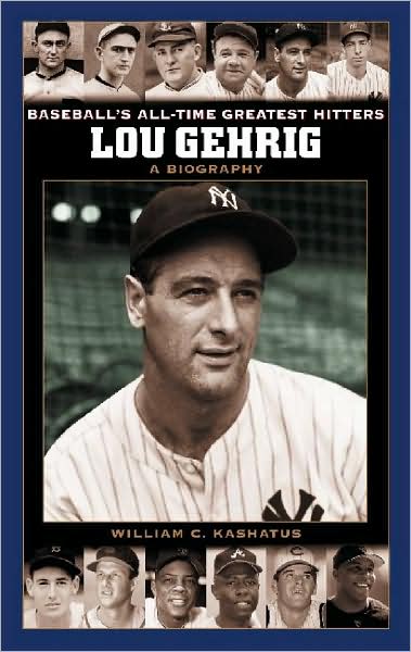 Cover for William C. Kashatus · Lou Gehrig: A Biography (Hardcover Book) (2004)