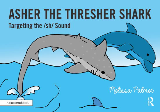 Cover for Melissa Palmer · Asher the Thresher Shark: Targeting the sh Sound - Speech Bubbles 2 (Paperback Book) (2021)