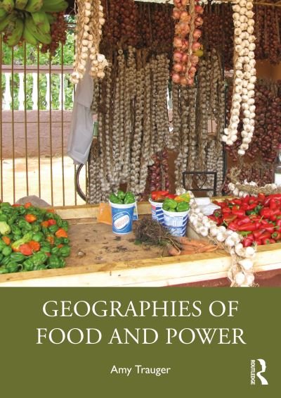 Cover for Trauger, Amy (University of Georgia, USA) · Geographies of Food and Power (Paperback Book) (2022)