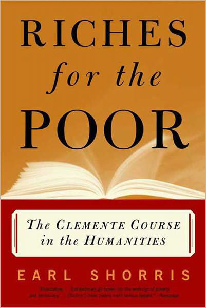 Riches for the Poor: The Clemente Course in the Humanities - Earl Shorris - Książki - WW Norton & Co - 9780393320664 - 8 sierpnia 2003