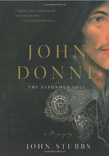 John Donne - The Reformed Soul: A Novel - John Stubbs - Books - WW Norton & Co - 9780393333664 - December 16, 2008