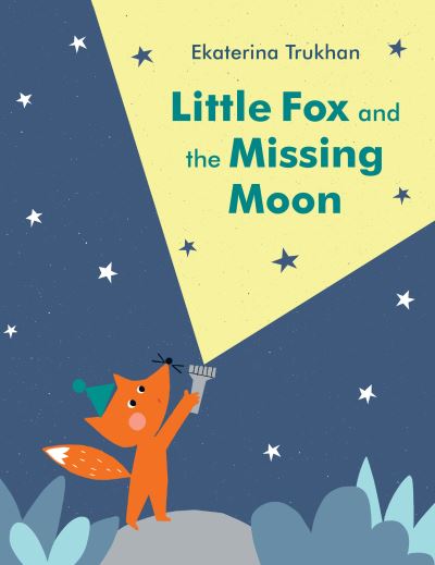 Cover for Ekaterina Trukhan · Little Fox and the Missing Moon (Hardcover Book) (2019)