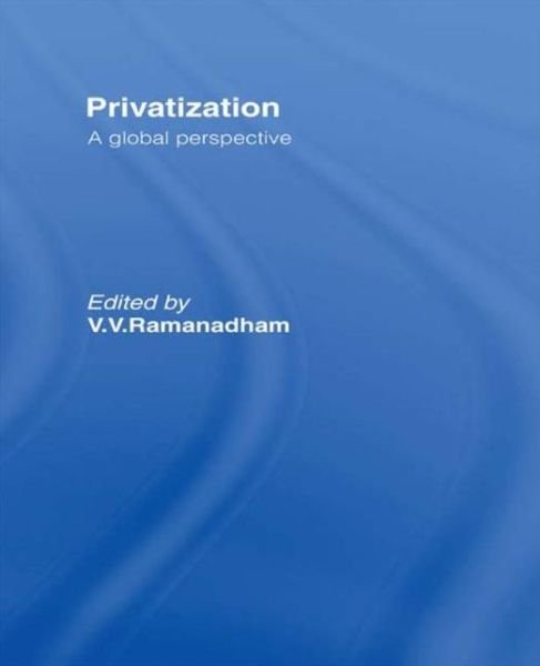 Cover for V V Ramanadham · Privatisation: A Global Perspective (Gebundenes Buch) (1993)