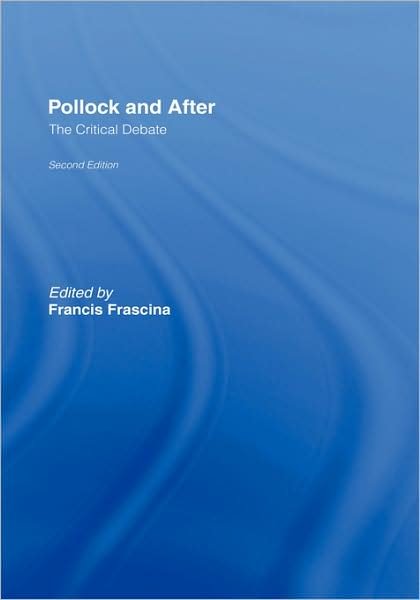 Cover for F Frascina · Pollock and After: The Critical Debate (Innbunden bok) (2000)