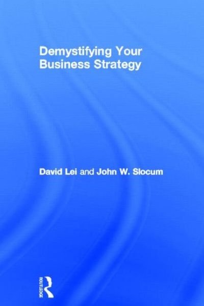 Cover for Lei, David (Southern Methodist University, USA) · Demystifying Your Business Strategy (Innbunden bok) (2013)