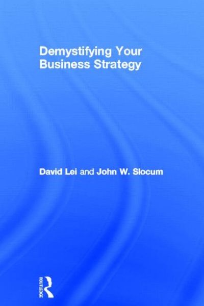 Cover for Lei, David (Southern Methodist University, USA) · Demystifying Your Business Strategy (Innbunden bok) (2013)