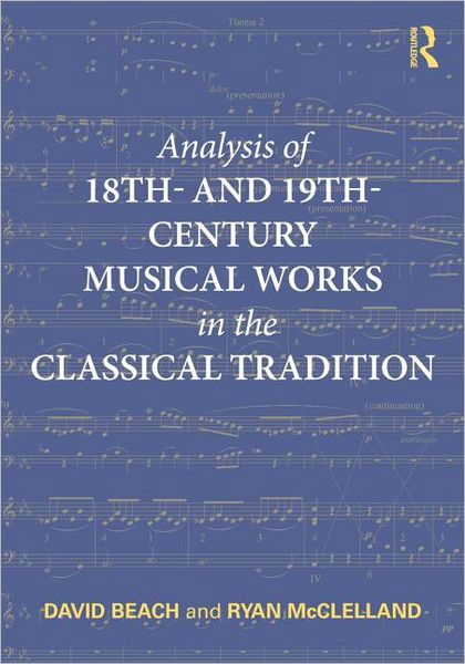 Cover for Beach, David (University of Toronto, Canada) · Analysis of 18th- and 19th-Century Musical Works in the Classical Tradition (Paperback Book) (2012)