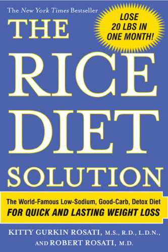 Cover for Kitty Gurkin Rosati · The Rice Diet Solution: The World-Famous Low-Sodium, Good-Carb, Detox Diet For Quick and Lasting Weight Loss (Pocketbok) (2006)