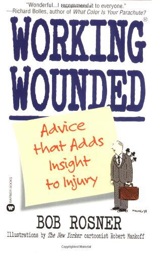 Cover for Bob Rosner · Working Wounded: Advice that Adds Insight to Injury (Paperback Book) (2000)