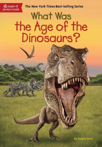 Cover for Megan Stine · What Was the Age of the Dinosaurs? - What Was? (Hardcover Book) (2017)