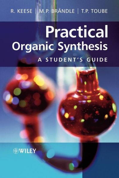 Cover for Keese, Reinhart (University of Bern, Switzerland) · Practical Organic Synthesis: A Student's Guide (Paperback Book) (2006)