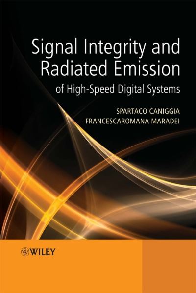 Cover for Caniggia, Spartaco (Italtel (Retired) and expert of CEI) · Signal Integrity and Radiated Emission of High-Speed Digital Systems (Hardcover Book) (2008)