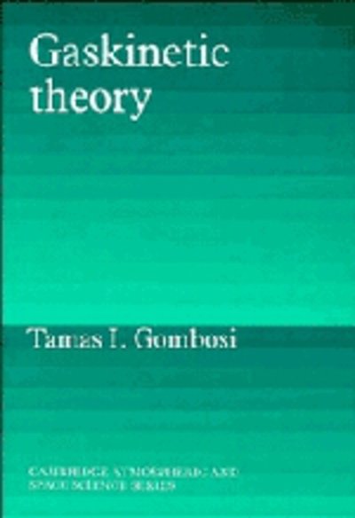 Cover for Gombosi, Tamas I. (University of Michigan, Ann Arbor) · Gaskinetic Theory - Cambridge Atmospheric and Space Science Series (Taschenbuch) (1994)