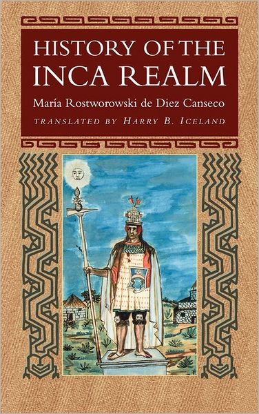 History of the Inca Realm - Maria Rostworowski de Diez Canseco - Books - Cambridge University Press - 9780521442664 - November 28, 1998