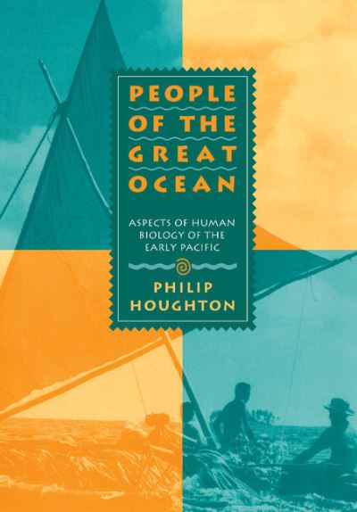 Cover for Houghton, Philip (University of Otago, New Zealand) · People of the Great Ocean: Aspects of Human Biology of the Early Pacific (Hardcover Book) (1996)