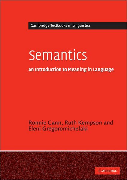 Cover for Cann, Ronnie (University of Edinburgh) · Semantics: An Introduction to Meaning in Language - Cambridge Textbooks in Linguistics (Paperback Book) (2009)