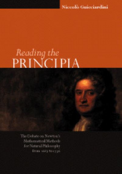 Cover for Niccolo Guicciardini · Reading the Principia: The Debate on Newton's Mathematical Methods for Natural Philosophy from 1687 to 1736 (Hardcover Book) (1999)