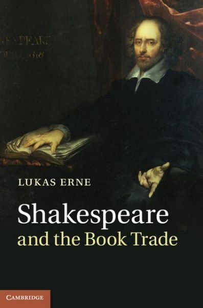 Cover for Erne, Lukas (Universite de Geneve) · Shakespeare and the Book Trade (Hardcover bog) (2013)