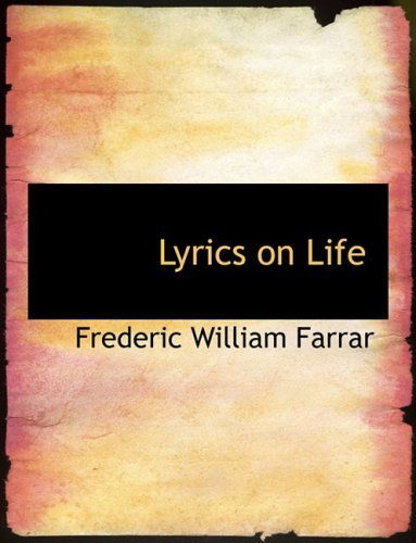 Cover for Frederic William Farrar · Lyrics on Life (Paperback Book) [Large Print, Lrg edition] (2008)