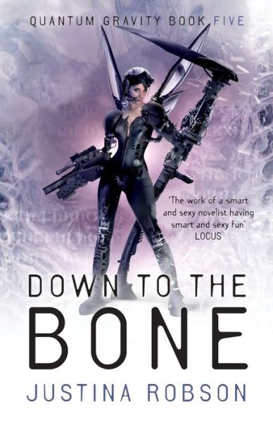 Cover for Justina Robson · Down to the Bone: Quantum Gravity Book Five - Quantum Gravity (Paperback Book) (2011)