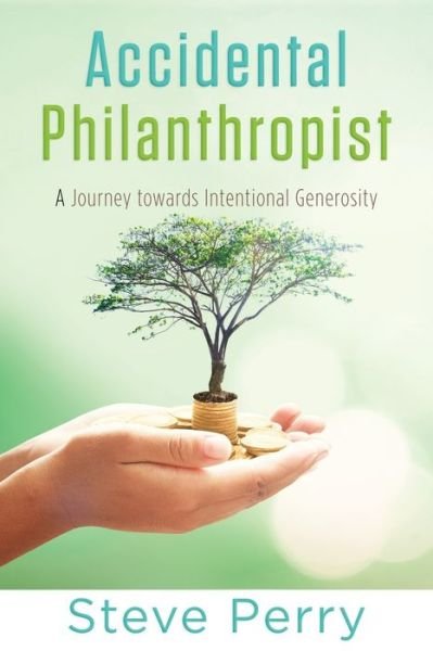 Cover for Steve Perry · Accidental Philanthropist (Pocketbok) (2019)