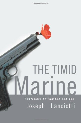 Cover for Joseph Lanciotti · The Timid Marine: Surrender to Combat Fatigue (Pocketbok) (2005)