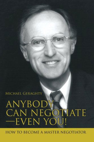 Cover for Michael Geraghty · Anybody Can Negotiate--even You!: How to Become a Master Negotiator (Paperback Book) (2006)